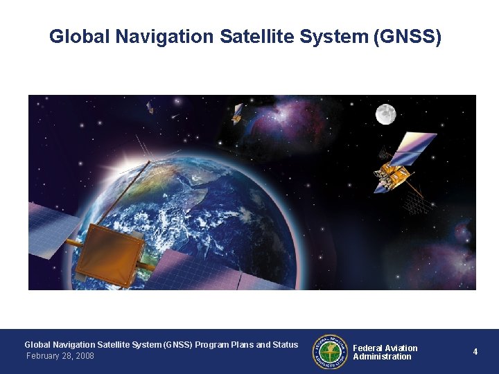 Global Navigation Satellite System (GNSS) Program Plans and Status February 28, 2008 Federal Aviation