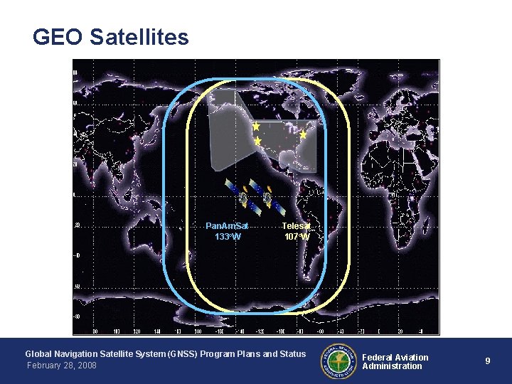 GEO Satellites Pan. Am. Sat 133°W Telesat 107°W Global Navigation Satellite System (GNSS) Program