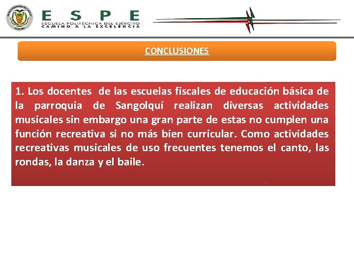 CONCLUSIONES 1. Los docentes de las escuelas fiscales de educación básica de la parroquia