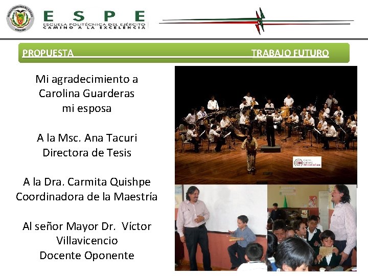 PROPUESTA TRABAJO FUTURO PROPUESTA Mi agradecimiento a Carolina Guarderas mi esposa A la Msc.