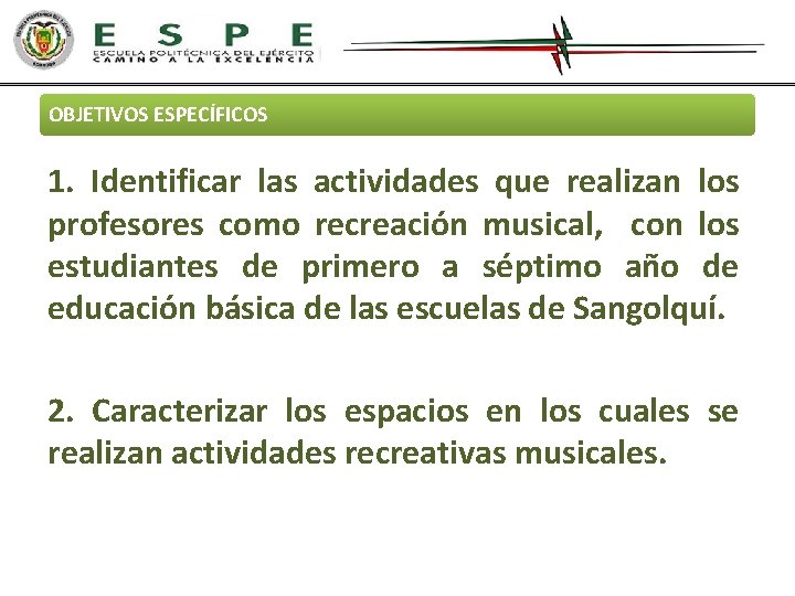 OBJETIVOS ESPECÍFICOS 1. Identificar las actividades que realizan los profesores como recreación musical, con