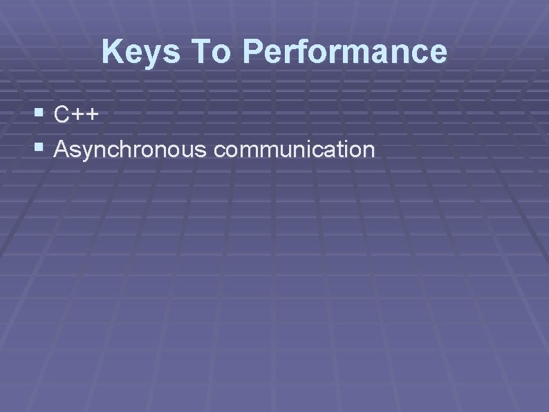 Keys To Performance § C++ § Asynchronous communication 