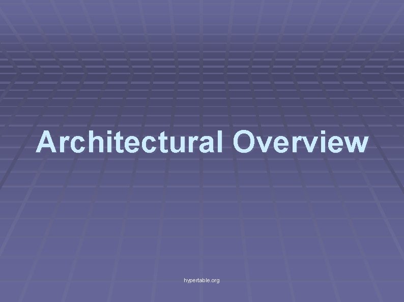 Architectural Overview hypertable. org 