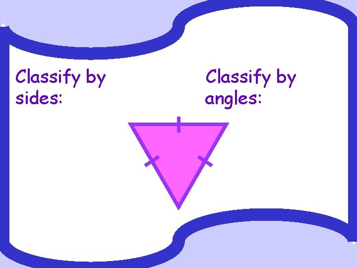 Classifying Triangles by sides and angles Beat the
