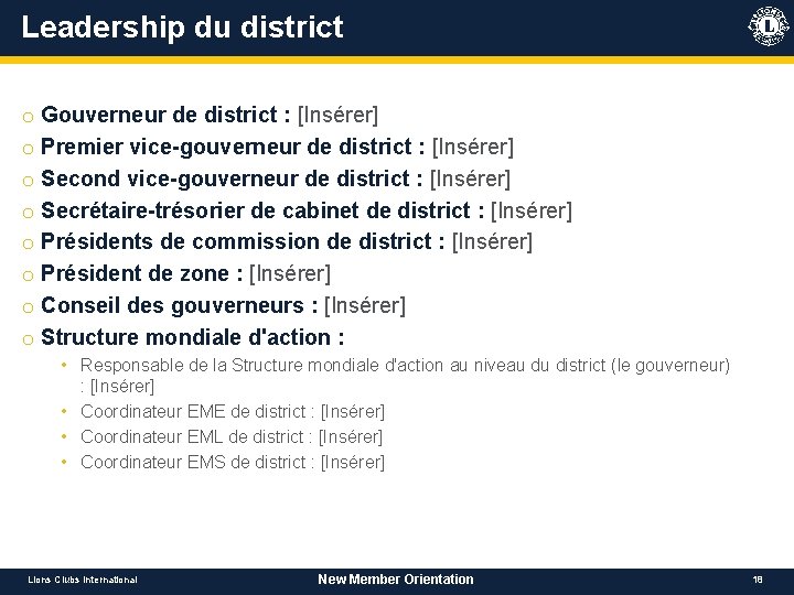 Leadership du district o Gouverneur de district : [Insérer] o Premier vice-gouverneur de district