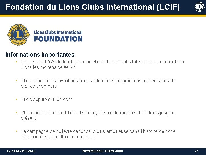 Fondation du Lions Clubs International (LCIF) Informations importantes • Fondée en 1968 : la