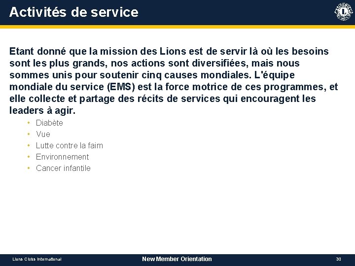 Activités de service Etant donné que la mission des Lions est de servir là