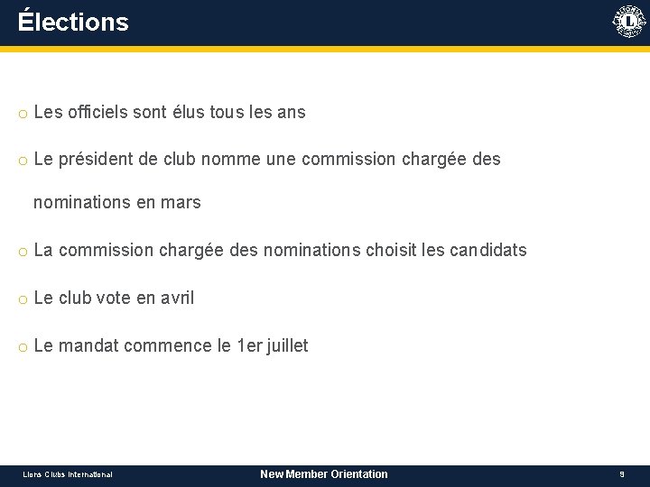 Élections o Les officiels sont élus tous les ans o Le président de club