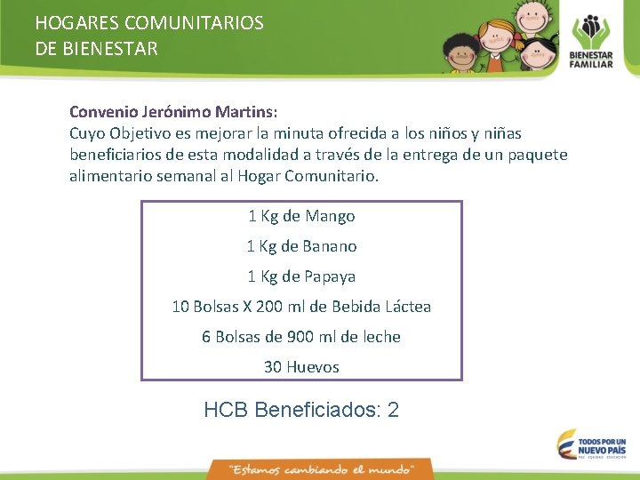 HOGARES COMUNITARIOS DE BIENESTAR Convenio Jerónimo Martins: Cuyo Objetivo es mejorar la minuta ofrecida