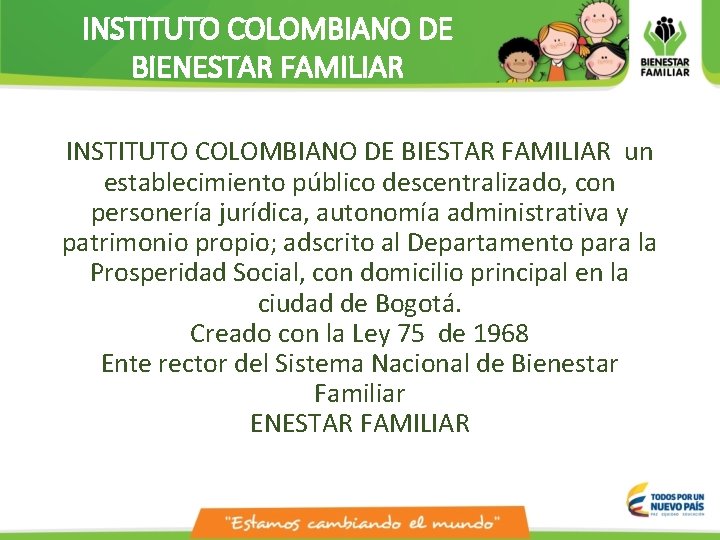 INSTITUTO COLOMBIANO DE BIENESTAR FAMILIAR INSTITUTO COLOMBIANO DE BIESTAR FAMILIAR un establecimiento público descentralizado,