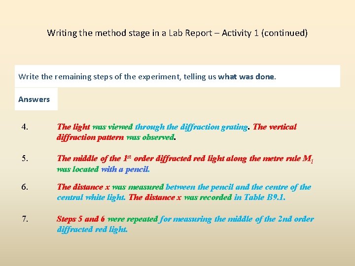 Writing the method stage in a Lab Report – Activity 1 (continued) Write the