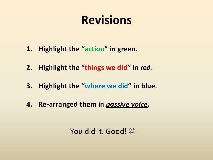 Revisions 1. Highlight the “action” in green. 2. Highlight the “things we did” in