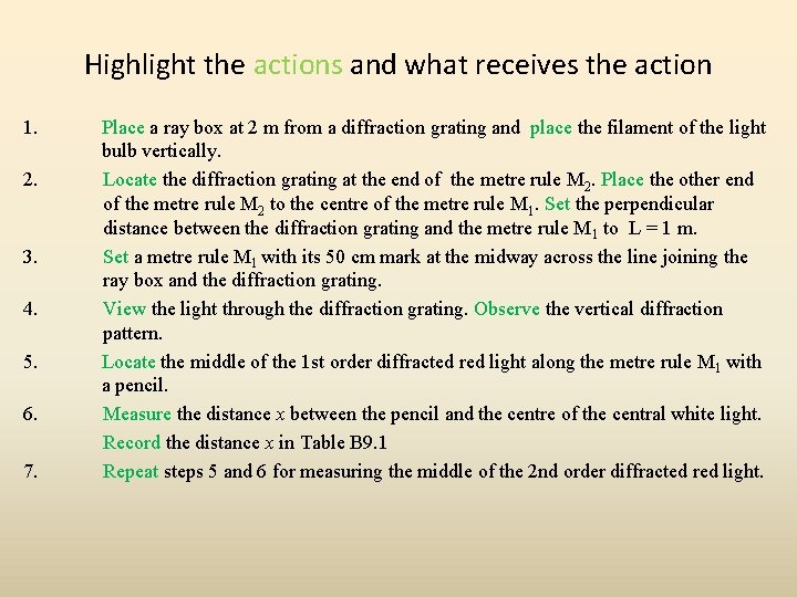 Highlight the actions and what receives the action 1. 2. 3. 4. 5. 6.
