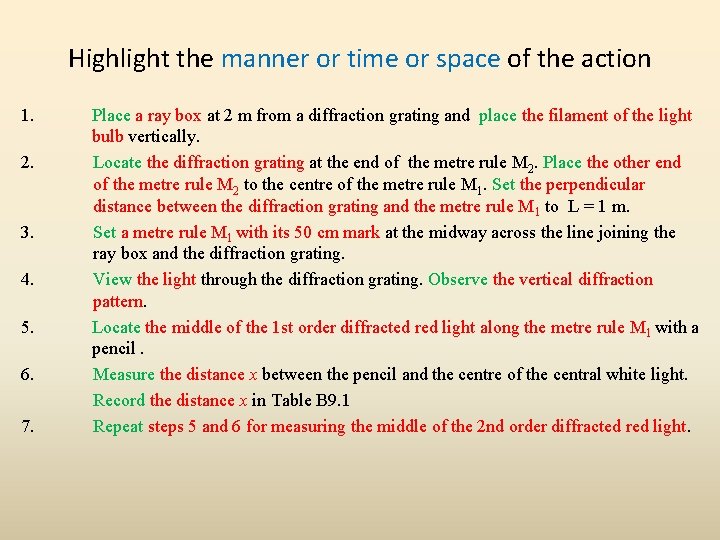 Highlight the manner or time or space of the action 1. 2. 3. 4.