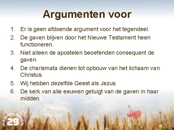 Argumenten voor 1. Er is geen afdoende argument voor het tegendeel. 2. De gaven