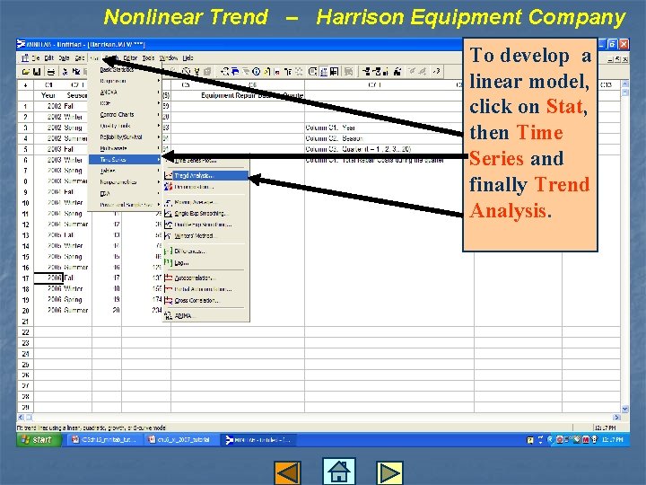 Nonlinear Trend – Harrison Equipment Company To develop a linear model, click on Stat,