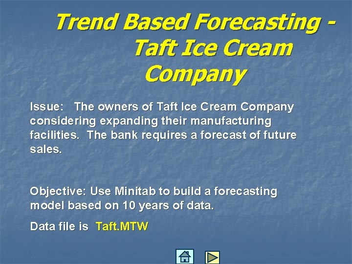 Trend Based Forecasting Taft Ice Cream Company Issue: The owners of Taft Ice Cream