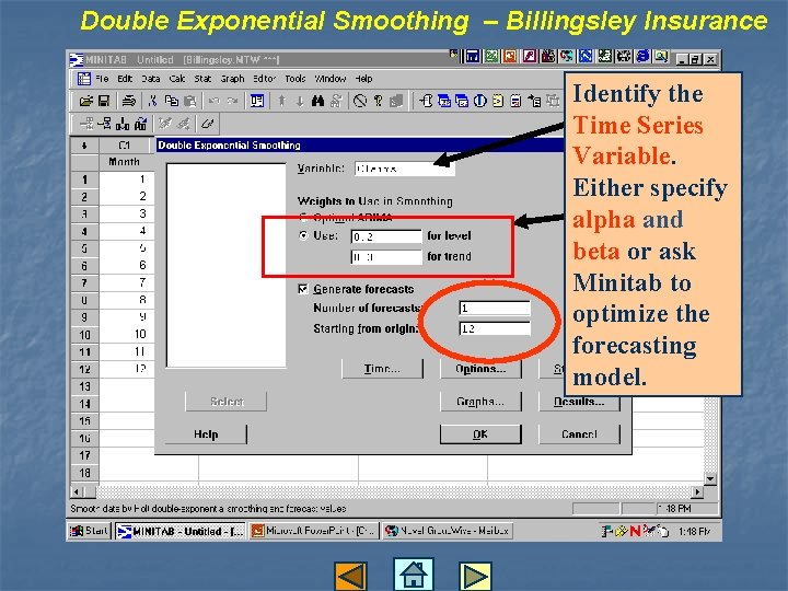 Double Exponential Smoothing – Billingsley Insurance Identify the Time Series Variable. Either specify alpha