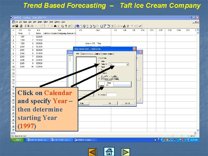 Trend Based Forecasting – Taft Ice Cream Company Click on Calendar and specify Year