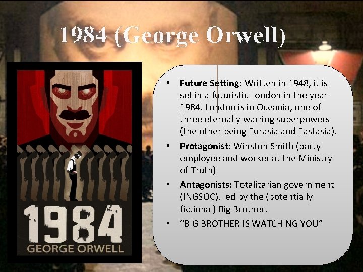 1984 (George Orwell) • Future Setting: Written in 1948, it is set in a
