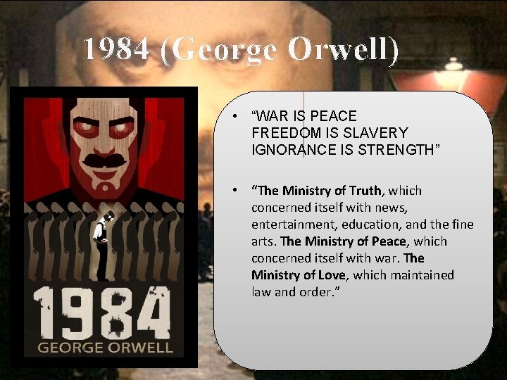 1984 (George Orwell) • “WAR IS PEACE FREEDOM IS SLAVERY IGNORANCE IS STRENGTH” •