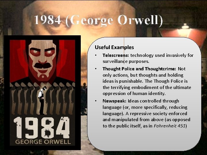 1984 (George Orwell) Useful Examples • • • Telescreens: technology used invasively for surveillance