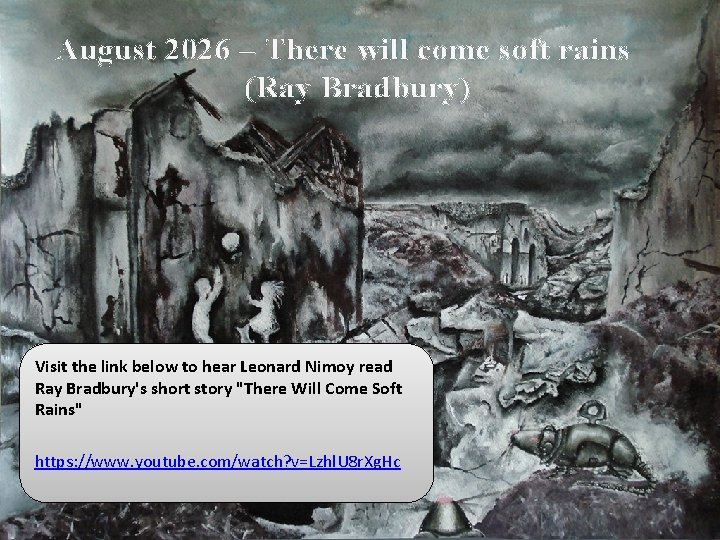 August 2026 – There will come soft rains (Ray Bradbury) Visit the link below