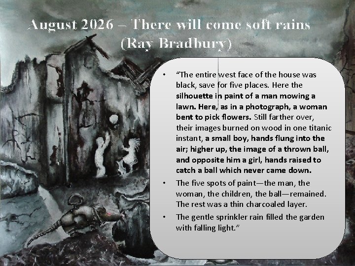 August 2026 – There will come soft rains (Ray Bradbury) • • • “The