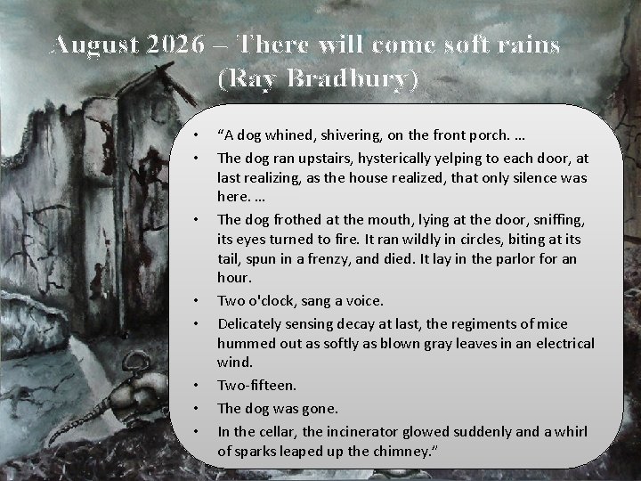 August 2026 – There will come soft rains (Ray Bradbury) • • “A dog