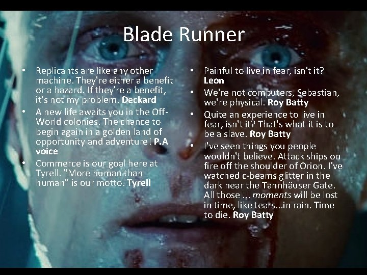 Blade Runner • Replicants are like any other machine. They're either a benefit or