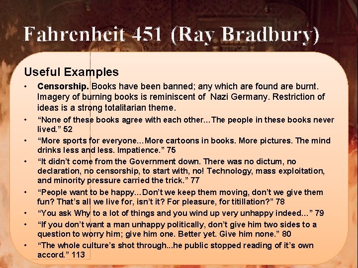 Fahrenheit 451 (Ray Bradbury) Useful Examples • Censorship. Books have been banned; any which