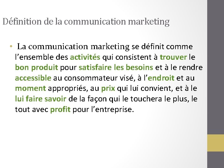 Définition de la communication marketing • La communication marketing se définit comme l’ensemble des