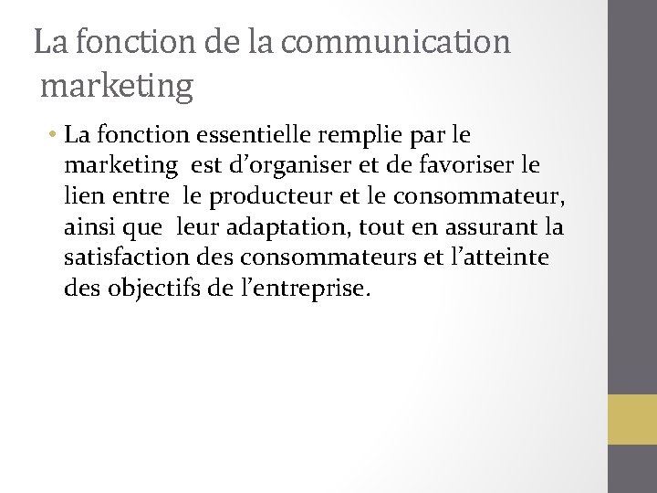 La fonction de la communication marketing • La fonction essentielle remplie par le marketing