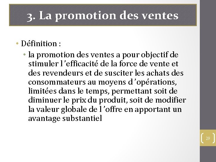 3. La promotion des ventes • Définition : • la promotion des ventes a