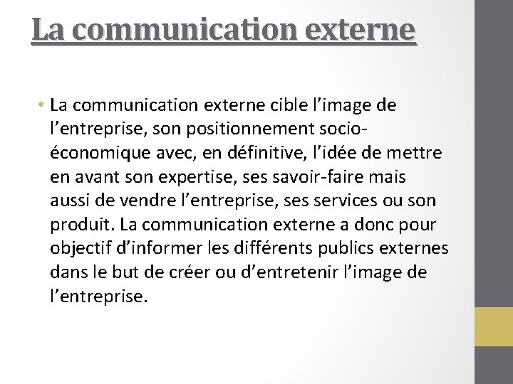 La communication externe • La communication externe cible l’image de l’entreprise, son positionnement socioéconomique