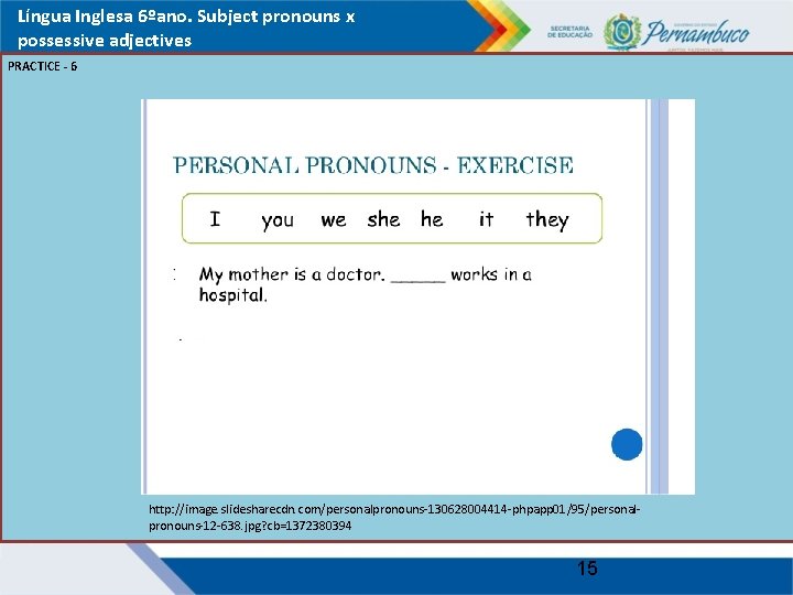 Língua Inglesa 6ºano. Subject pronouns x possessive adjectives PRACTICE - 6 http: //image. slidesharecdn.