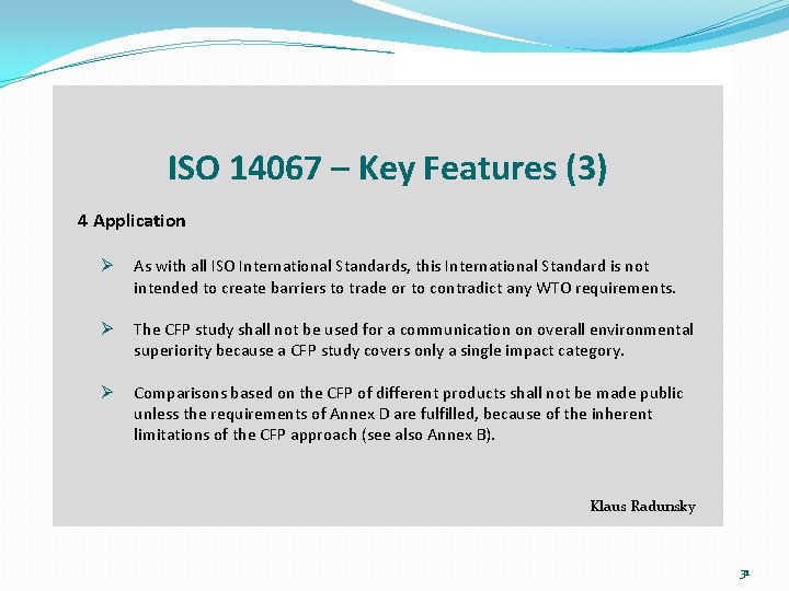 ISO 14067 – Key Features (3) 4 Application Ø As with all ISO International