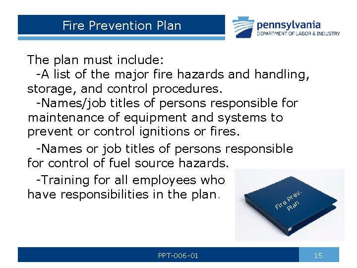 Fire Prevention Plan The plan must include: -A list of the major fire hazards