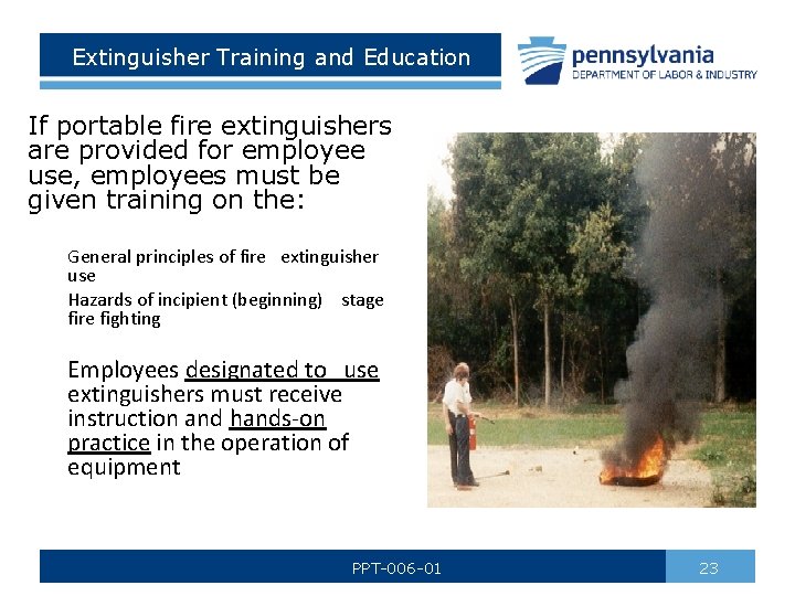 Extinguisher Training and Education If portable fire extinguishers are provided for employee use, employees