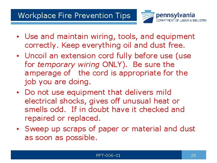 Workplace Fire Prevention Tips • Use and maintain wiring, tools, and equipment correctly. Keep