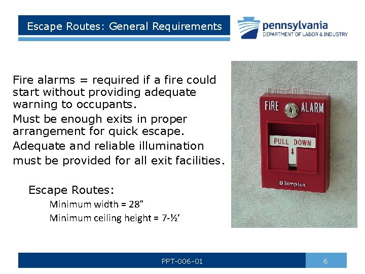 Escape Routes: General Requirements Fire alarms = required if a fire could start without