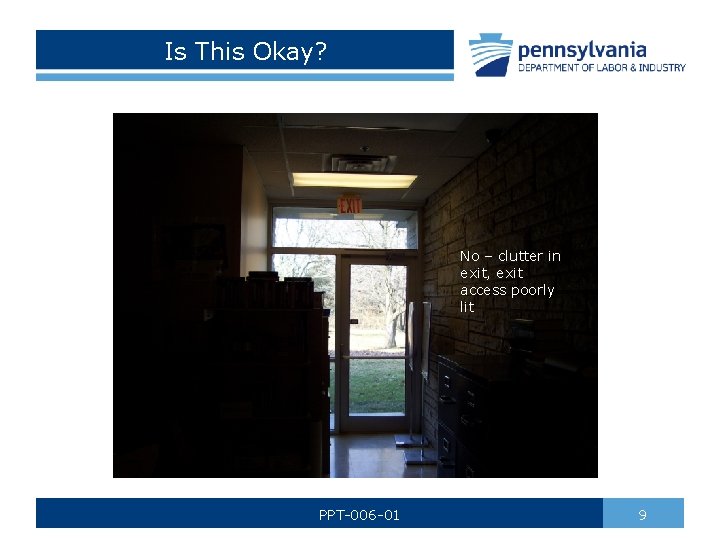 Is This Okay? No – clutter in exit, exit access poorly lit PPT-006 -01