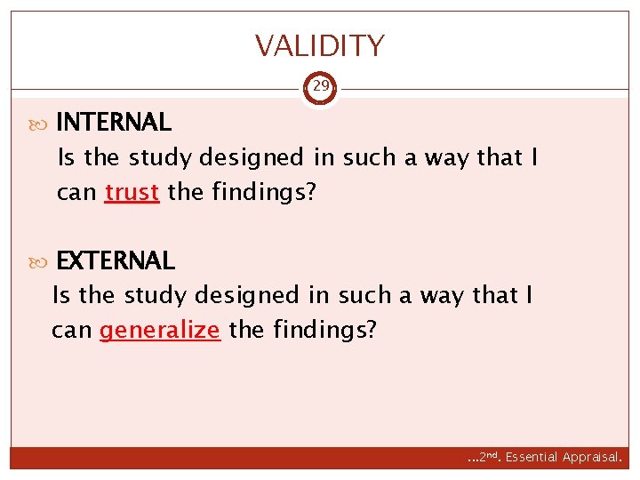VALIDITY 29 INTERNAL Is the study designed in such a way that I can