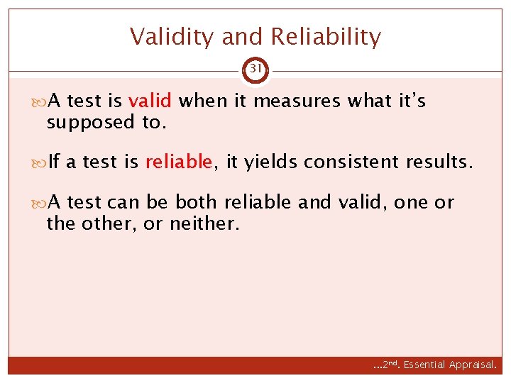 Validity and Reliability 31 A test is valid when it measures what it’s supposed