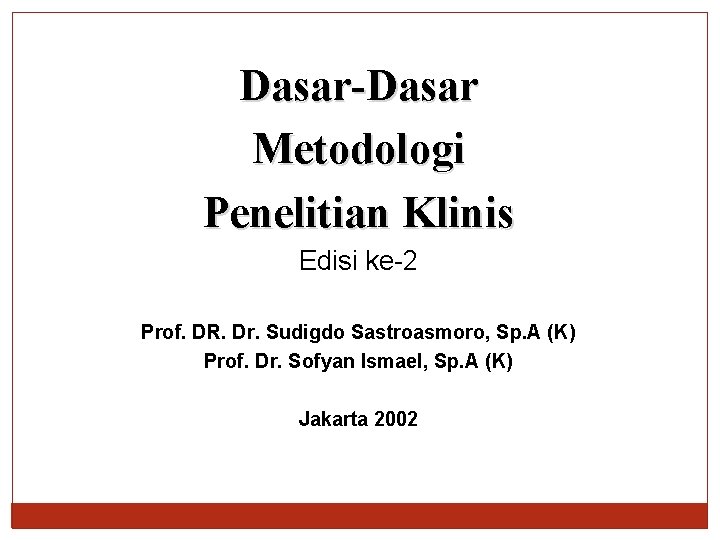 Dasar-Dasar Metodologi Penelitian Klinis Edisi ke-2 Prof. DR. Dr. Sudigdo Sastroasmoro, Sp. A (K)