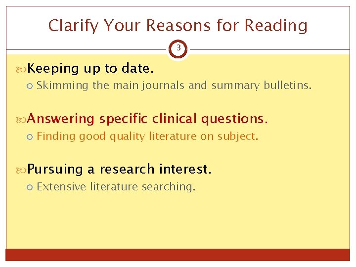 Clarify Your Reasons for Reading 3 Keeping up to date. Skimming the main journals
