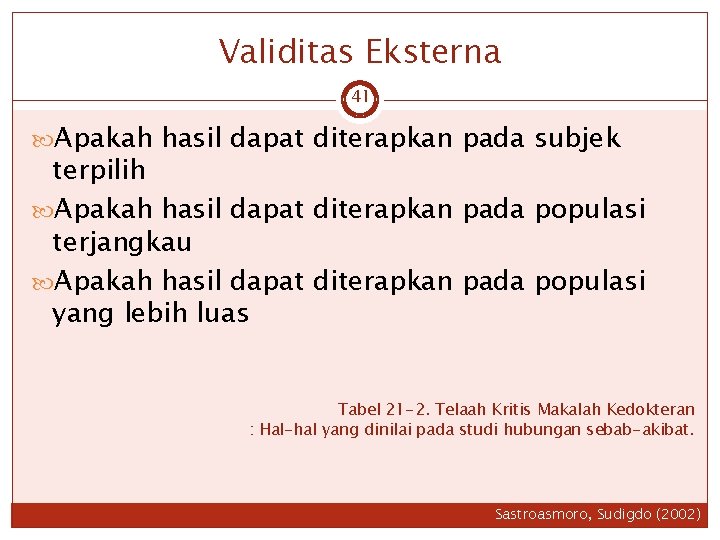 Validitas Eksterna 41 Apakah hasil dapat diterapkan pada subjek terpilih Apakah hasil dapat diterapkan