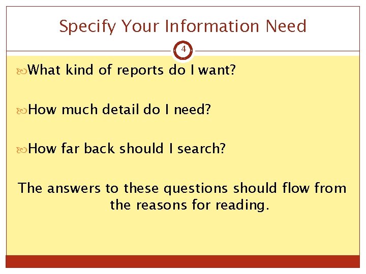 Specify Your Information Need 4 What kind of reports do I want? How much
