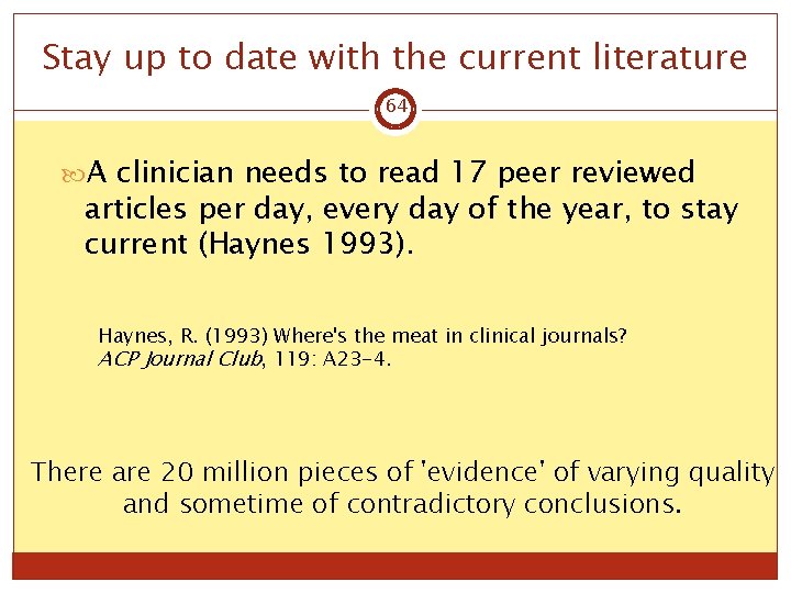 Stay up to date with the current literature 64 A clinician needs to read