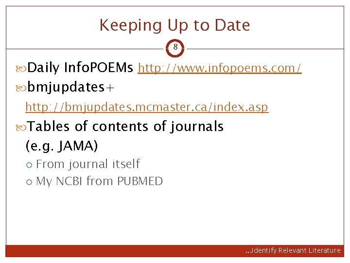 Keeping Up to Date 8 Daily Info. POEMs http: //www. infopoems. com/ bmjupdates+ http: